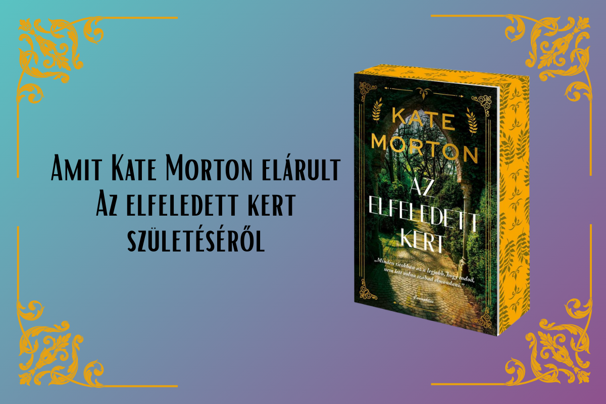 Amit Kate Morton elárult Az elfeledett kert születéséről